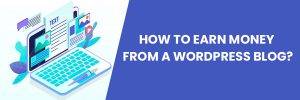 Read more about the article How to Earn Money from a WordPress Weblog